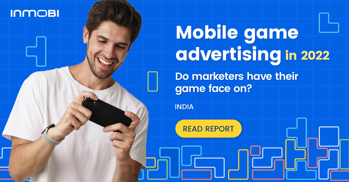 Mobile Game Advertising in 2022: Do Marketers Have Their Game Face On?