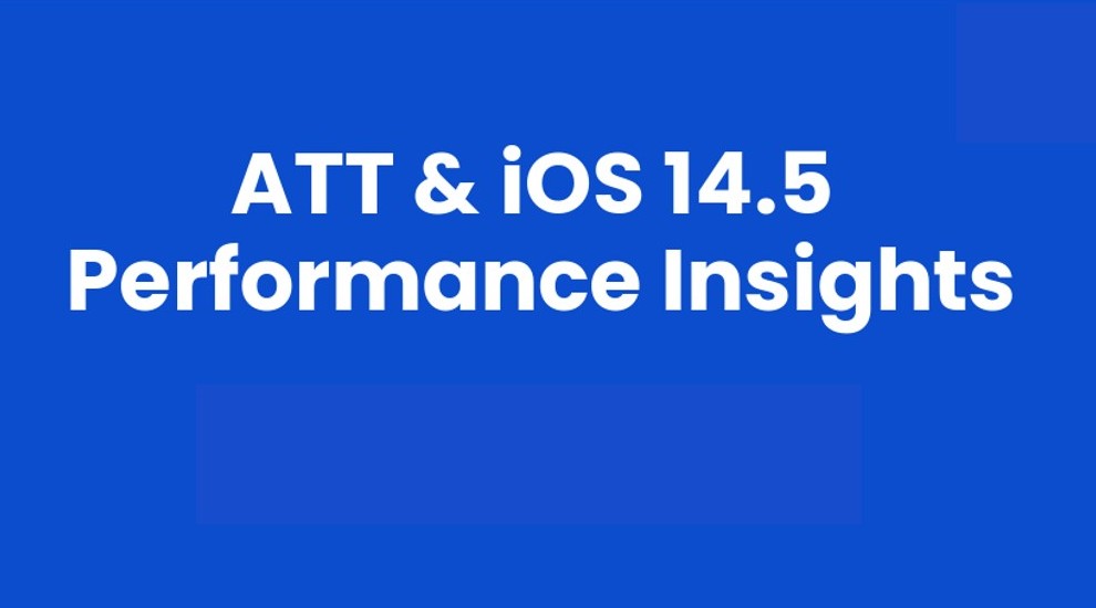 ATT and iOS 14.5 Impact Analysis: Initial Insights
