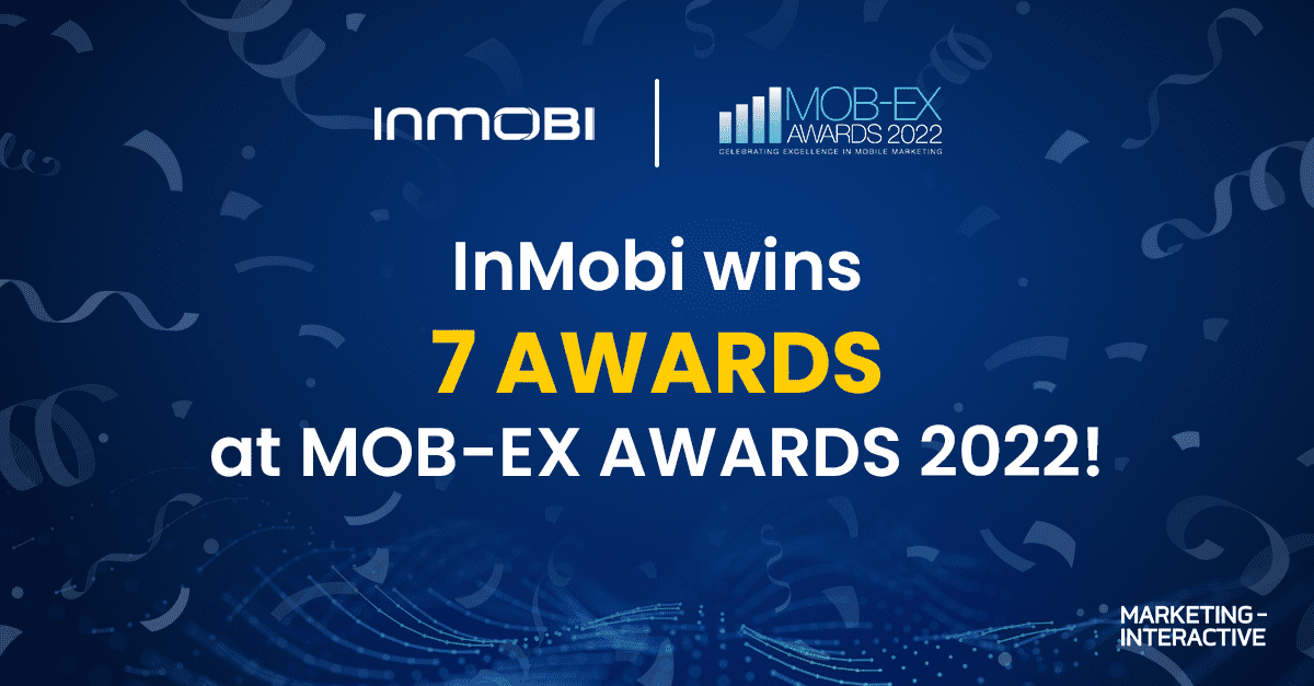 InMobi Displays Mobile Excellence with 7 Key Wins at Mob-Ex Awards 2022