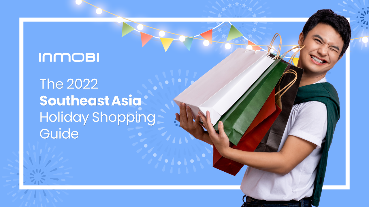 Mobile-First Shopping Remains the Preferred Choice for Festive Shoppers in Southeast Asia this Holiday Season: InMobi Report